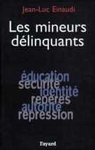 Couverture du livre « Les mineurs délinquants » de Jean-Luc Einaudi aux éditions Fayard