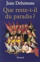 Couverture du livre « Que rest-t-til du paradis ? » de Jean Delumeau aux éditions Fayard