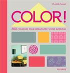 Couverture du livre « Color ! 500 couleurs pour réinventer votre intérieur » de Christelle Sauzet aux éditions Fleurus