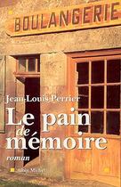 Couverture du livre « Le Pain de mémoire » de Perrier Jean-Louis aux éditions Albin Michel