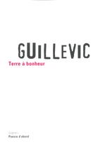 Couverture du livre « Terre a bonheur - ne » de Guillevic aux éditions Seghers