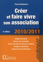Couverture du livre « Créer et faire vivre son association (2e édition) » de Pascal Delamarre aux éditions Delmas