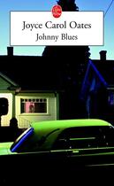 Couverture du livre « Johnny Blues » de Joyce Carol Oates aux éditions Le Livre De Poche