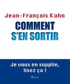 Couverture du livre « Comment s'en sortir » de Jean-Francois Kahn aux éditions Plon