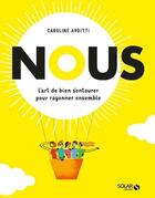 Couverture du livre « Nous : l'art de bien s'entourer et de rayonner ensemble » de Caroline Arditti aux éditions Solar