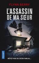 Couverture du livre « L'assassin de ma soeur » de Flynn Berry aux éditions Pocket