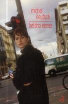 Couverture du livre « Bettina Eisner » de Michel Deutsch aux éditions Christian Bourgois
