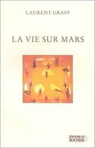 Couverture du livre « La Vie sur Mars » de Laurent Graff aux éditions Rocher