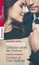 Couverture du livre « L'héritier secret des Fortune ; l'enfant de Nate Rafferty » de Kathie Denosky et Allison Leigh aux éditions Harlequin