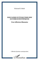 Couverture du livre « Éducation et évolution des savoirs scientifiques ; une réflexion libanaise » de Mohamed K Salhab aux éditions L'harmattan