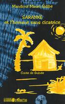 Couverture du livre « Saranke et l'homme sans cicatrice ; conte de Guinée » de Mandiouf Mauro Sidibe aux éditions L'harmattan