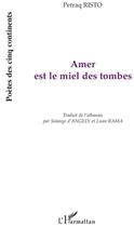 Couverture du livre « Amer est le miel des tombes » de Petraq Risto aux éditions L'harmattan
