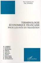 Couverture du livre « Terminologie economique francaise pour les pays en transition » de Guy Schulders aux éditions Editions L'harmattan