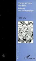 Couverture du livre « CONTES MYTHES MYSTERES : Éléments pour une mystagogie » de Pierre Erny aux éditions Editions L'harmattan