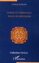 Couverture du livre « Forme et substance dans les religions » de Frithjof Schuon aux éditions L'harmattan