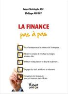 Couverture du livre « La finance pas à pas » de Jean-Christophe Pic et Philippe Murat aux éditions Vuibert