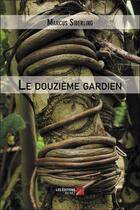 Couverture du livre « Le douzième gardien » de Marcus Siberling aux éditions Editions Du Net