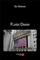 Couverture du livre « Flash crash » de Eric Havrixard aux éditions Editions Du Net