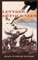 Couverture du livre « Lettres détournées ; ondes de choc de l'armistice » de Jean-Yves Quentric aux éditions Books On Demand