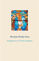 Couverture du livre « Enseignement sur la prière du seigneur » de Jean-Nicolas Grou aux éditions Books On Demand