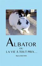 Couverture du livre « Albator ou la vie à tout prix... » de Souton Marie aux éditions Books On Demand