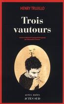 Couverture du livre « Trois vautours » de Henry Trujillo aux éditions Actes Sud