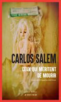 Couverture du livre « Ceux qui méritent de mourir » de Carlos Salem aux éditions Editions Actes Sud