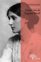 Couverture du livre « L'interview de Virginia Woolf » de Christian Soleil aux éditions Edilivre
