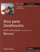 Couverture du livre « Nietzsche, ainsi parla zarathoustra (volonte, verite, puissance - 9 chapitres du livre ii) » de Francois Guery aux éditions Ellipses