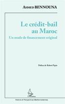 Couverture du livre « Le crédit-bail au Maroc ; un mode de financement original » de Ahmed Bennouna aux éditions L'harmattan
