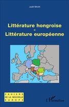 Couverture du livre « Litterature hongroise - litterature europeenne » de Maar Judit aux éditions L'harmattan