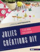 Couverture du livre « Jolies créations DIY ; 30 idées déco pour la maison » de Adeline Crepy et Valentine Bardin aux éditions Glenat