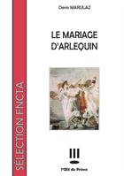Couverture du livre « Le mariage d'Arlequin » de Denis Marulaz aux éditions L'oeil Du Prince