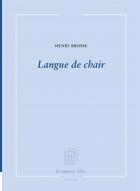 Couverture du livre « Langue de chair » de Henri Brosse aux éditions La Rumeur Libre