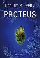 Couverture du livre « Proteus » de Louis Raffin aux éditions Glyphe
