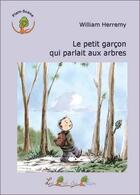 Couverture du livre « Le petit garçon qui parlait aux arbres » de William Herremy aux éditions Le Pre Du Plain