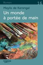 Couverture du livre « Un monde à portée de main » de Maylis De Kerangal aux éditions Feryane