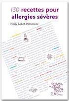 Couverture du livre « 130 recettes pour allergies sévères » de Nelly Sabot-Patracone aux éditions Le Sureau