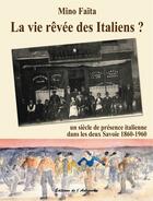 Couverture du livre « La vie rêvée des italiens ? ; un siècle de présence italienne dans les deux Savoies, 1860-1960 » de Mino Faita aux éditions Editions De L'astronome