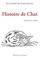 Couverture du livre « Histoire de chat » de Valencic Elisabeth aux éditions De L'onde