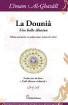 Couverture du livre « La Douniâ, une belle illusion ; mieux connaître ses pièges pour mieux les éviter » de Abu Hamid Al-Ghazali aux éditions El Bab