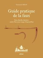Couverture du livre « Guide pratique de la faux » de Antoine Bugeon et Emmanuel Oblin aux éditions Eugen Ulmer