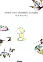 Couverture du livre « Tome 22 contes pour enfants malvoyants » de Poirier Glais Nicole aux éditions Thebookedition.com