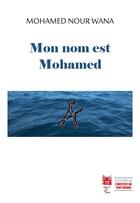 Couverture du livre « Mon nom est Mohamed » de Mohamed Nour Wana aux éditions Institut Du Tout-monde