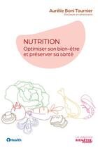 Couverture du livre « Nutrition : Optimiser son bien-être et préserver sa santé » de Aurelie Boni Tournier aux éditions 1healthmedia