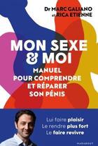 Couverture du livre « Mon sexe & moi ; manuel pour comprendre et réparer son pénis » de Rica Etienne et Marc Galiano aux éditions Marabout
