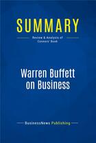 Couverture du livre « Summary: Warren Buffett on Business : Review and Analysis of Connors' Book » de Businessnews Publish aux éditions Business Book Summaries