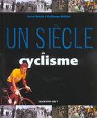 Couverture du livre « Un Siecle De Cyclisme » de Herve Paturle et Guillaume Rebiere aux éditions Calmann-levy