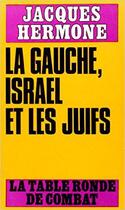 Couverture du livre « La gauche, Israël et les juifs » de Jacques Hermone aux éditions Table Ronde