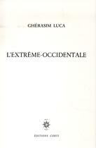 Couverture du livre « L'extrême-occidentale » de Gherasim Luca aux éditions Corti